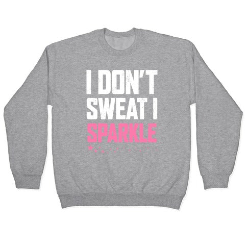 I Don't Sweat, I Sparkle Crewneck Sweatshirt